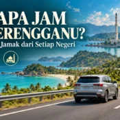 Berapa Jam ke Terengganu Jarak, Tol & Panduan Jamak