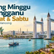 Hujung Minggu Terengganu Jumaat & Sabtu Panduan Pelancong