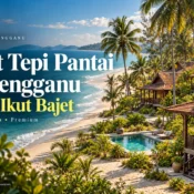 Resort Tepi Pantai di Terengganu: Pilihan Ikut Bajet